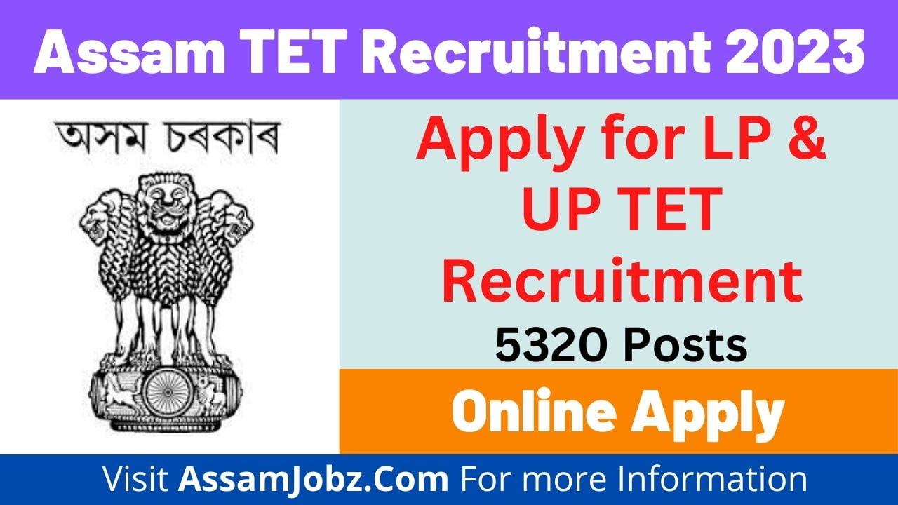 Assam Tet Recruitment 2023 Apply For Lp Up 5320 Teacher Post